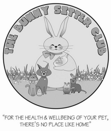 THE BUNNY SITTER CLUB "FOR THE HEALTH &WELLBEING OF YOUR PET, THERE'S NO PLACE LIKE HOME"