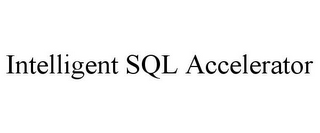 INTELLIGENT SQL ACCELERATOR