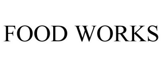 FOOD WORKS