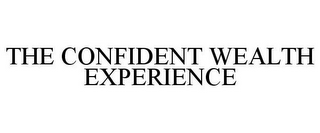 THE CONFIDENT WEALTH EXPERIENCE