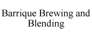 BARRIQUE BREWING AND BLENDING