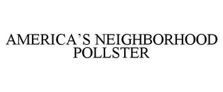 AMERICA'S NEIGHBORHOOD POLLSTER