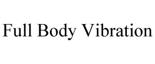 FULL BODY VIBRATION