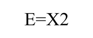 E=X2