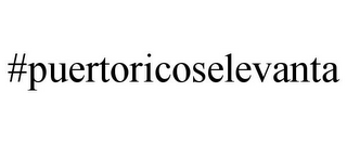 #PUERTORICOSELEVANTA