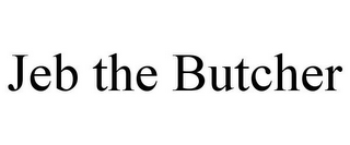JEB THE BUTCHER