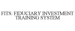 FITS: FIDUCIARY INVESTMENT TRAINING SYSTEM