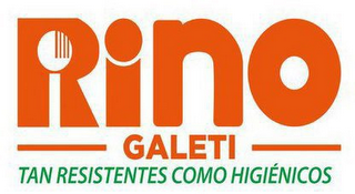 RINO GALETI TAN RESISTENTES COMO HIGIÉNICOS