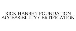 RICK HANSEN FOUNDATION ACCESSIBILITY CERTIFICATION