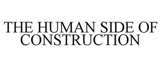 THE HUMAN SIDE OF CONSTRUCTION