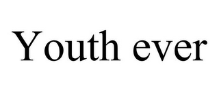 YOUTH EVER