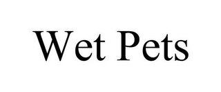 WET PETS