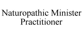 NATUROPATHIC MINISTER PRACTITIONER