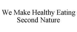 WE MAKE HEALTHY EATING SECOND NATURE