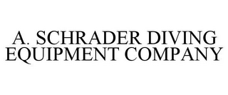 A. SCHRADER DIVING EQUIPMENT COMPANY