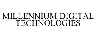 MILLENNIUM DIGITAL TECHNOLOGIES