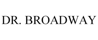 DR. BROADWAY