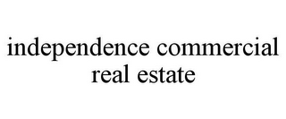 INDEPENDENCE COMMERCIAL REAL ESTATE