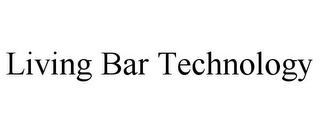 LIVING BAR TECHNOLOGY