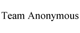 TEAM ANONYMOUS