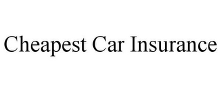 CHEAPEST CAR INSURANCE