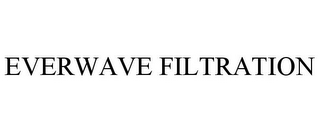 EVERWAVE FILTRATION