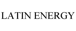 LATIN ENERGY