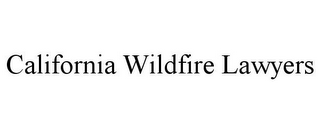 CALIFORNIA WILDFIRE LAWYERS