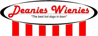 DEANIES WIENIES "THE BEST HOT DOGS IN TOWN"