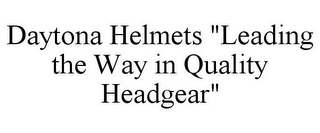 DAYTONA HELMETS "LEADING THE WAY IN QUALITY HEADGEAR"