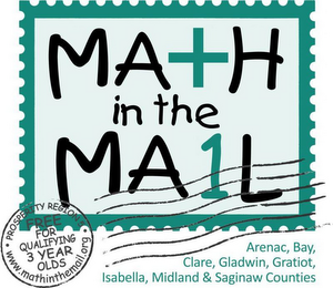 MA+H IN THE MA1L PROSPERITY REGION 5 FREE FOR QUALIFYING 3 YEAR OLDS WWW.MATHINTHEMAIL.ORG ARENAC, BAY, CLARE, GLADWIN, GRATIOT, ISABELLA, MIDLAND & SAGINAW COUNTIES