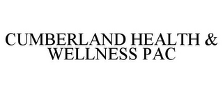 CUMBERLAND HEALTH & WELLNESS PAC