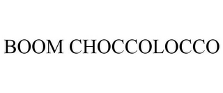 BOOM CHOCCOLOCCO