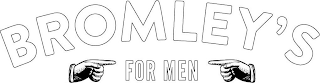 BROMLEY'S FOR MEN