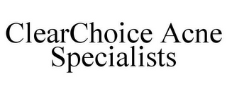 CLEARCHOICE ACNE SPECIALISTS