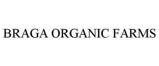 BRAGA ORGANIC FARMS