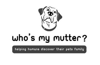 WHO'S MY MUTTER? HELPING HUMANS DISCOVER THEIR PETS FAMILY