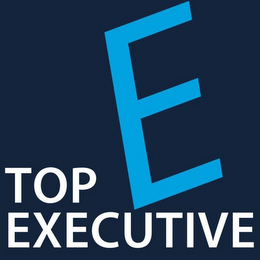 E TOP EXECUTIVE