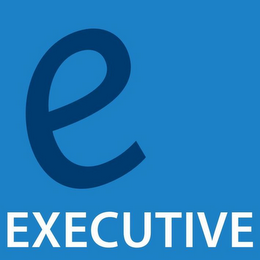 E EXECUTIVE