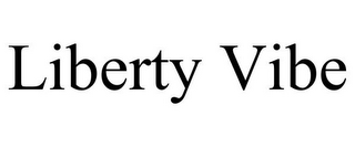 LIBERTY VIBE