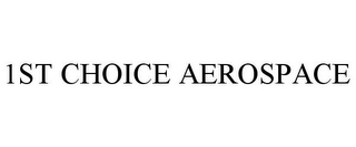 1ST CHOICE AEROSPACE