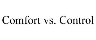 COMFORT VS. CONTROL