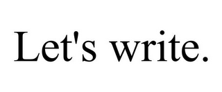 LET'S WRITE.