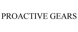 PROACTIVE GEARS