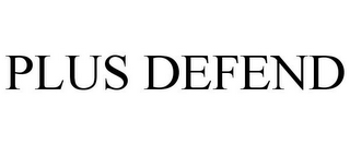 PLUS DEFEND