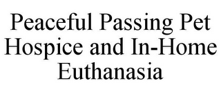 PEACEFUL PASSING PET HOSPICE AND IN-HOME EUTHANASIA