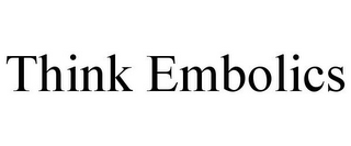 THINK EMBOLICS