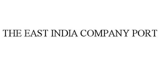 THE EAST INDIA COMPANY PORT