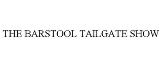 THE BARSTOOL TAILGATE SHOW