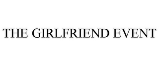 THE GIRLFRIEND EVENT